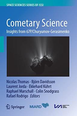 Cometary Science: Insights from 67P/Churyumov-Gerasimenko (Space Sciences Series of ISSI, 73, Band 73)