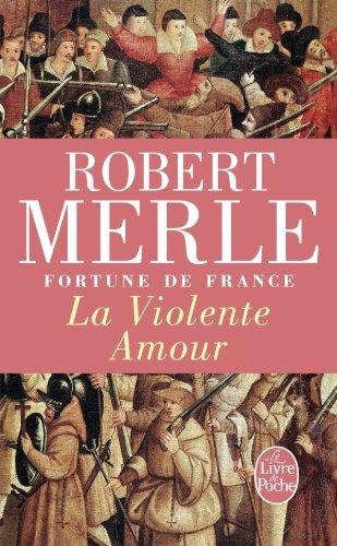 Fortune de France. Vol. 5. La violente amour