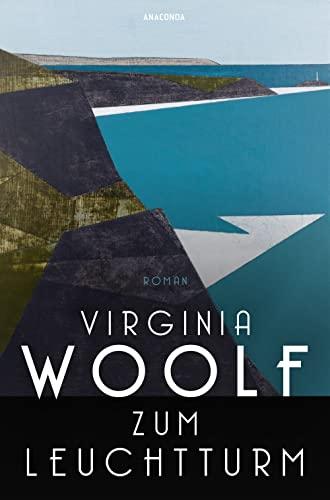 Zum Leuchtturm. Roman: Neu übersetzt von Buchpreisträgerin Antje Rávik Strubel – »Bei weitem das beste meiner Bücher« Virginia Woolf