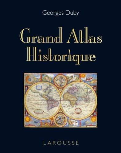 Grand atlas historique : l'histoire du monde en 520 cartes