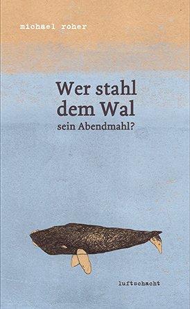 Wer stahl dem Wal sein Abendmahl?