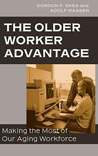 The Older Worker Advantage: Making the Most of Our Aging Workforce