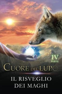 Il cuore del lupo - parte 4: Il risveglio dei maghi