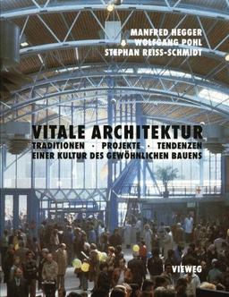 Vitale Architektur. Traditionen, Projekte, Tendenzen einer Kultur des gewöhnlichen Bauens