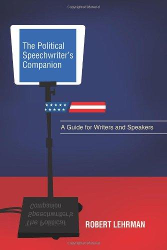 The Political Speechwriter's Companion: A Guide for Writers and Speakers