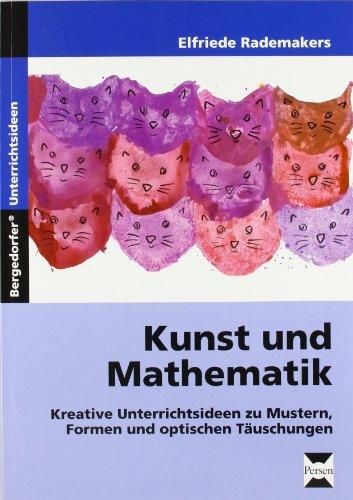 Kunst und Mathematik: Kreative Unterrichtsideen zu Mustern, Formen und optischen Täuschungen. Grundschule