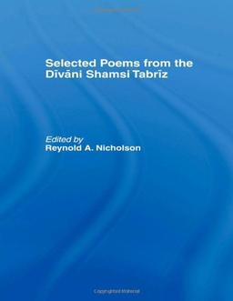 Selected Poems from the Divani Shamsi Tabriz