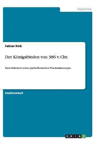 Der Königsfrieden von 386 v. Chr.: Zum Scheitern eines panhellenischen Friedenskonzepts.