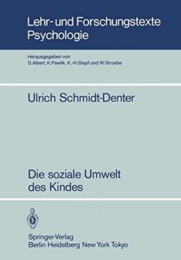 Die soziale Umwelt des Kindes: Eine Ökopsychologische Analyse (Lehr- und Forschungstexte Psychologie, Band 7)