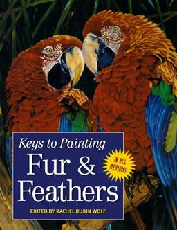 Fur and Feathers (Keys to Painting)