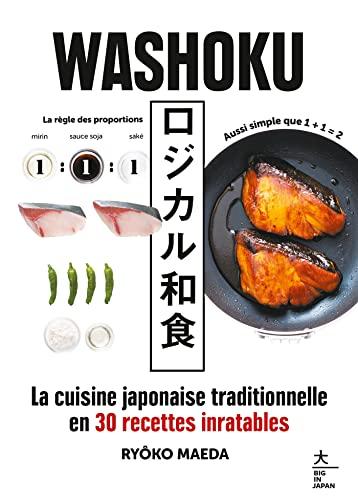 Washoku : la cuisine japonaise traditionnelle en 30 recettes inratables