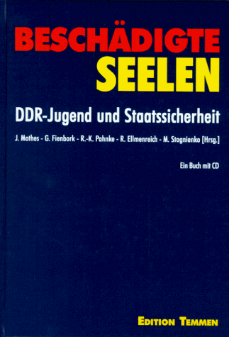 Beschädigte Seelen. Mit CD. DDR- Jugend und Staatssicherheit