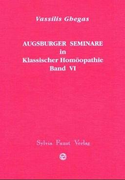 Augsburger Seminare in Klassischer Homöopathie: BD VI