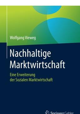 Nachhaltige Marktwirtschaft: Eine Erweiterung der Sozialen Marktwirtschaft