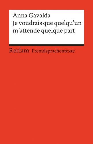 Je voudrais que quelqu'un m'attende quelque part: (Fremdsprachentexte)