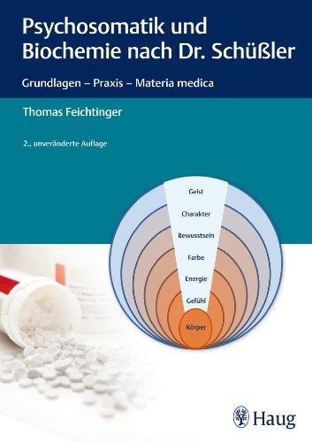 Psychosomatik und Biochemie nach Dr. Schüßler: Grundlagen - Praxis - Materia medica