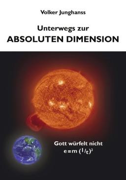 Unterwegs zur absoluten Dimension. Gott würfelt nicht - e = m ( l / t )²