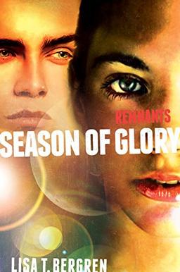 Remnants: Season of Glory (A Remnants Novel, Band 3)