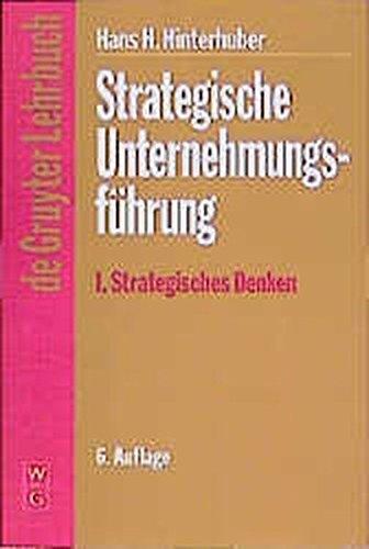 Strategische Unternehmungsführung, 2 Bde., Bd.1, Strategisches Denken (De Gruyter Lehrbuch)