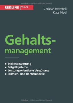 Gehaltsmanagement: Stellenbewertung - Entgeltsysteme - Leistungsorientierte Vergütung - Prämien- Und Bonusmodelle