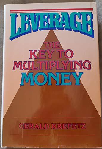 Leverage: Key to Multiplying Money