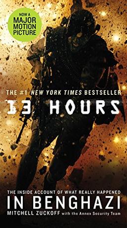 13 Hours: The Inside Account of What Really Happened in Benghazi