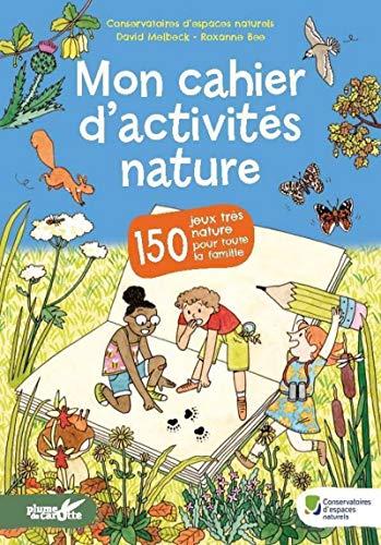 Mon cahier d'activités nature : 150 jeux très nature pour toute la famille