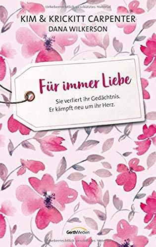 Für immer Liebe: Sie verliert ihr Gedächtnis. Er kämpft neu um ihr Herz.