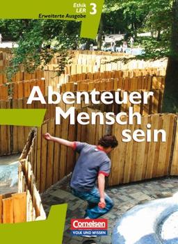 Abenteuer Mensch sein - Östliche Bundesländer und Berlin: Band 3 - Ethik/LER: Schülerbuch (Erweiterte Ausgabe )