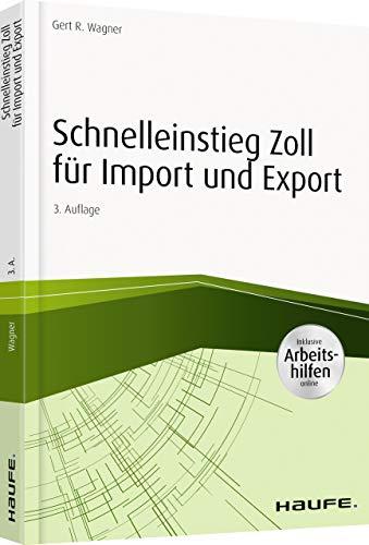 Schnelleinstieg Zoll für Import und Export - inkl. Arbeitshilfen online (Haufe Fachbuch)