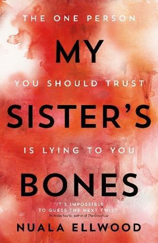 My Sister's Bones: 'A gripping rollercoaster ride of a thriller that keeps you in there right to the last page'