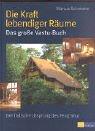 Die Kraft lebendiger Räume: Das große Vastu-Buch. Der indische Ursprung des Feng Shui