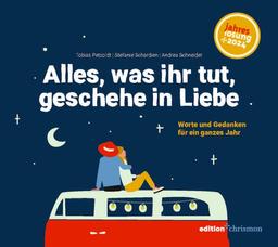 Alles, was ihr tut, geschehe in Liebe: Worte und Gedanken für ein ganzes Jahr. Lesebuch zur Jahreslosung 2024. Poetisch, nachdenklich, humorvoll: ... Gedichte und Inspiration. Geschenkbuch