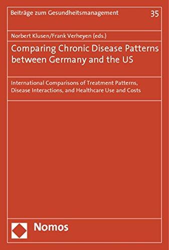 Comparing Chronic Disease Patterns between Germany and the US: International Comparisons of Treatment Patterns, Disease Interactions and Healthcare Use and Costs (Beiträge zum Gesundheitsmanagement)