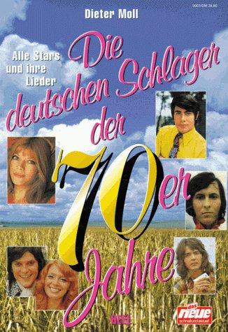 Die deutschen Schlager der 70er Jahre. Alle Stars und ihre Lieder