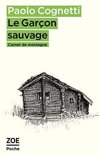 Le garçon sauvage : carnet de montagne