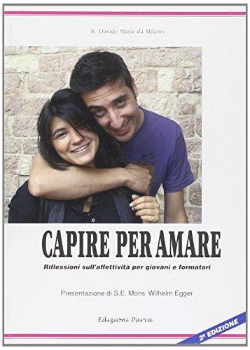 Capire per amare. Riflessioni sull'affettività per giovani e formatori