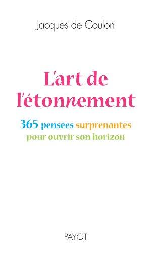 L'art de l'étonnement : 365 pensées surprenantes pour ouvrir son horizon