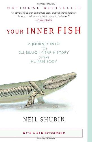 Your Inner Fish: A Journey into the 3.5-Billion-Year History of the Human Body (Vintage)