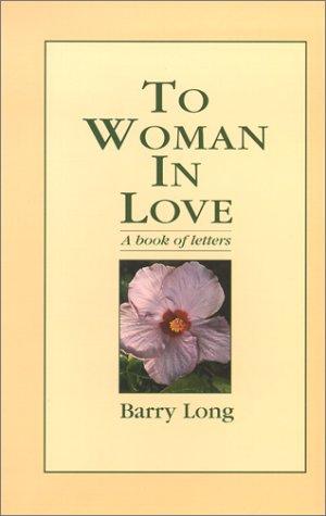 To Woman in Love: A Book of Letters