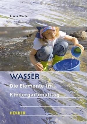 Wasser: Die Elemente im Kindergartenalltag