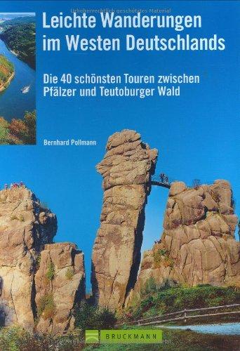 Leichte Wanderungen im Westen Deutschlands. Die 40 schönsten Touren zwischen Pfälzer- und Teutoburger Wald