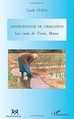 Anthropologie de l'irrigation : les oasis de Tiznit, Maroc