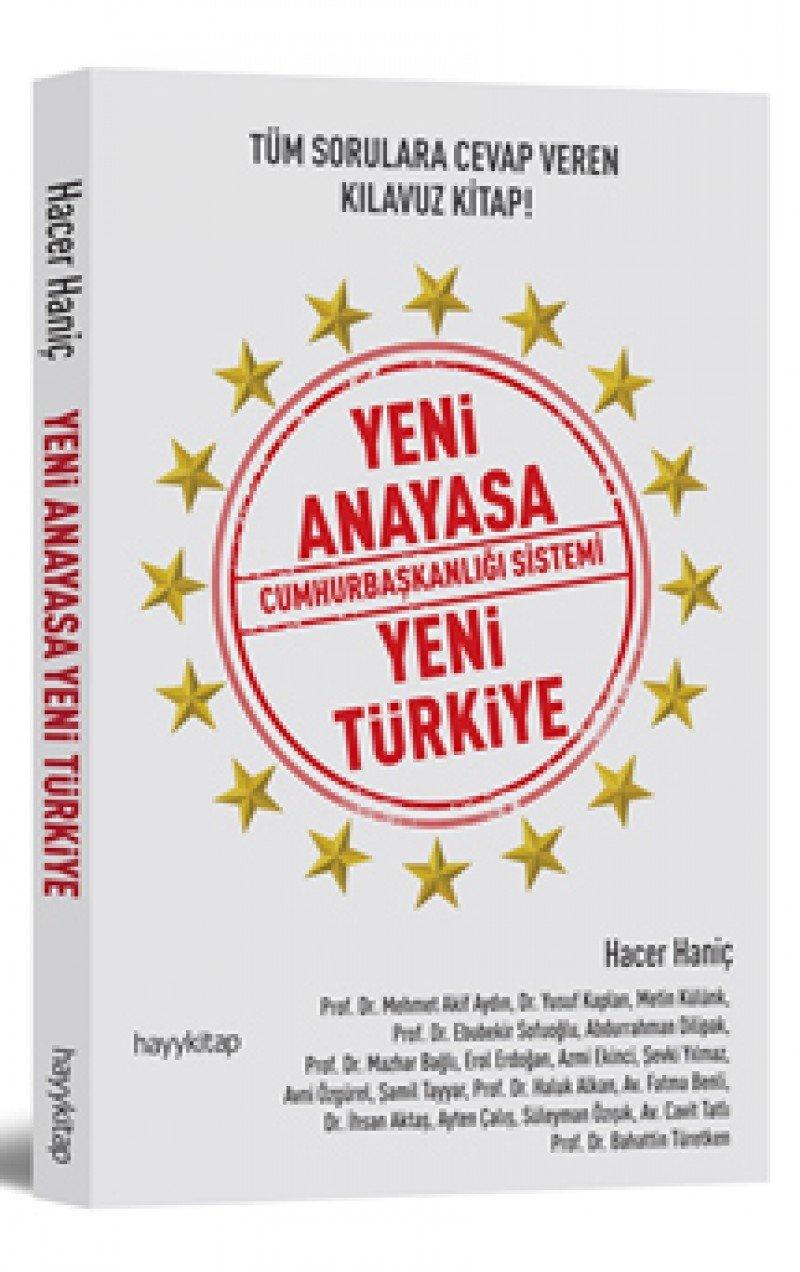 Yeni Anayasa Cumhurbaskanligi: Sistemi Yeni Türkiye: Tüm Sorulara Cevap Veren Kılavuz Kitap