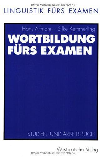 Wortbildung fürs Examen. Studien- und Arbeitsbuch (Linguistik fürs Examen)