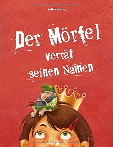 Der Mörfel verrät seinen Namen (Kinderbuch ab 5 Jahren, Band 1)