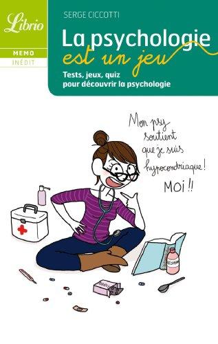 La psychologie est un jeu : test, jeux, quiz pour découvrir la psychologie