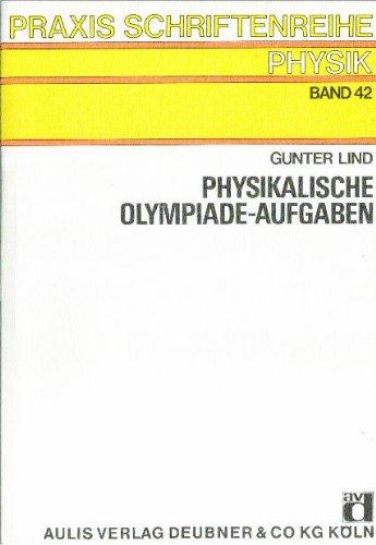 Praxis Schriftenreihe Physik / Physikalische Olympiade-Aufgaben: Physikaufgaben aus den Internationalen Schülerolympiaden 1967-1982