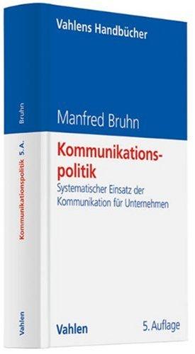 Kommunikationspolitik: Systematischer Einsatz der Kommunikation für Unternehmen