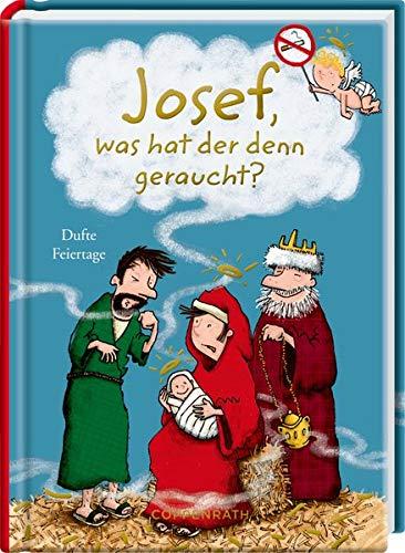 Josef, was hat der denn geraucht?: Dufte Feiertage (Heitere Geschichten)